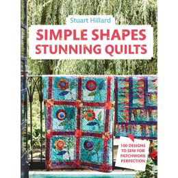 Stuart Hillard - Simple Shapes Stunning Quilts